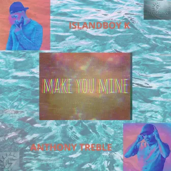 Make You Mine by Anthony Treble