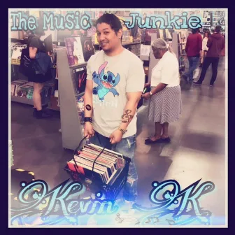 The Music Junkie by Kevin K