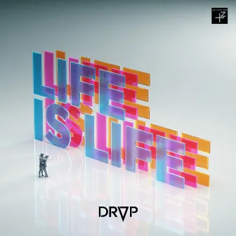 Life is Life by DROP