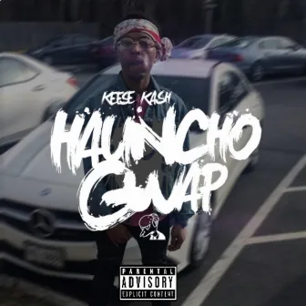 Hauncho Gwap by Keese Ka$h