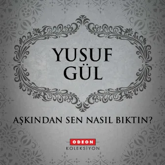 Aşkından Sen Nasıl Bıktın by Yusuf Gül