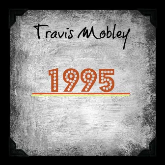 1995 by Travis Mobley