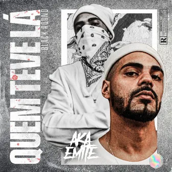 Quem Teve Lá by Aka Emite