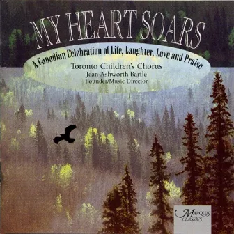 My Heart Soars by Toronto Children's Chorus