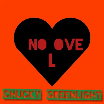 No Love by Chucky Greenlight