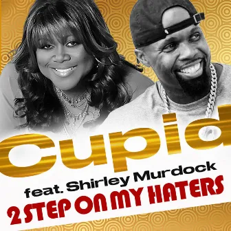 2 Step on My Haters by Cupid