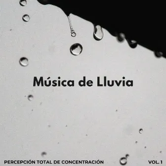 Música De Lluvia: Percepción Total De Concentración Vol. 1 by Sonidos de lluvia ACE