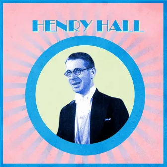 Presenting Henry Hall by Henry Hall