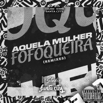 Aquela Mulher Fofoqueira (Remixes) by KoalaSix