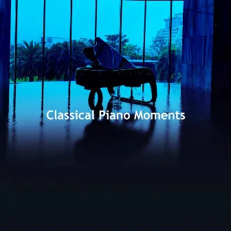 Classical Piano Moments by Relaxing Classical