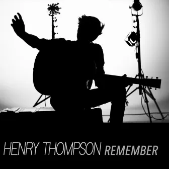 Remember by Henry Thompson