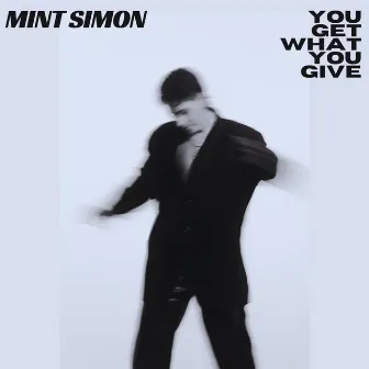 You Get What You Give by Mint Simon