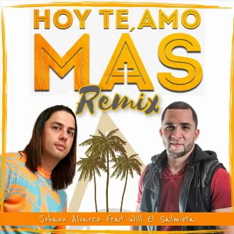 Hoy Te Amo Más (Remix) by Johann Alvarez