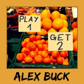 Play 1 Get 2 by Alex Buck