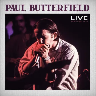 Live New York 1970 by Paul Butterfield