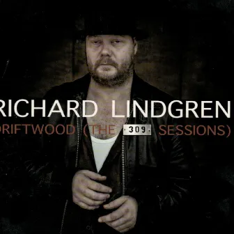 Driftwood (the 309 Sessions) by Richard Lindgren