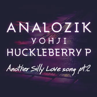 Another Silly Love Song Part.2 by Analozik