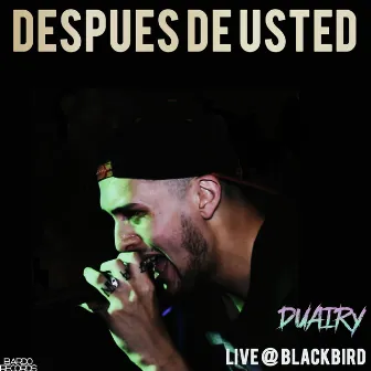 Después de Usted (Live @ Blackbird) by Duairy