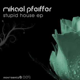 Stupid House EP by Mikael Pfeiffer