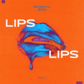 Lips Lips by Brianna