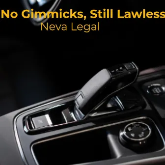 No Gimmicks, Still Lawless by Neva Legal