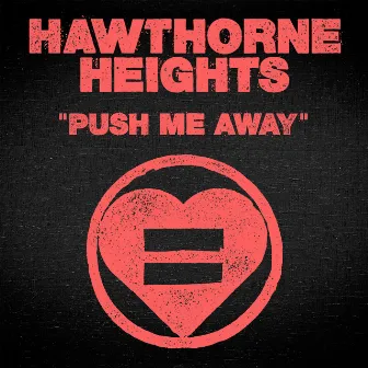 Push Me Away by Hawthorne Heights