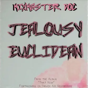 Jealousy & Euclidean by Mixmaster Doc