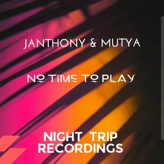 No Time to Play by Janthony