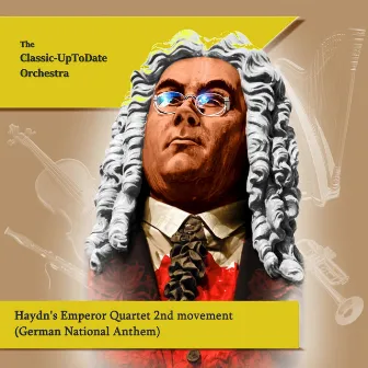 Haydn's Emperor Quartet 2nd movement (German National Anthem) by The Classic-UpToDate Orchestra