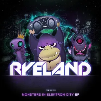 Monsters In Elektron City EP by Ryeland