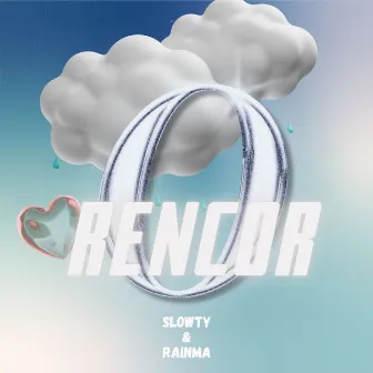 0Rencor by rainma