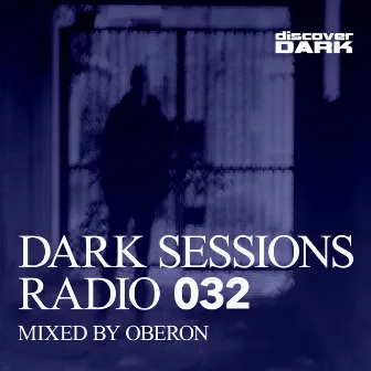 Dark Sessions Radio 032 (Mixed by Oberon) by Oberon