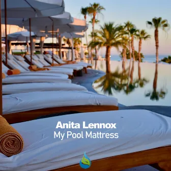 My Pool Mattress by Anita Lennox