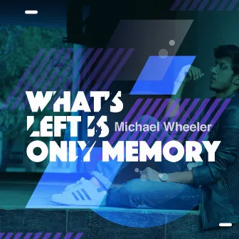 What's Left Is Only Memory by Michael Wheeler