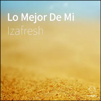 Lo Mejor De Mi by izafresh