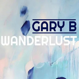 Wanderlust by Gary B