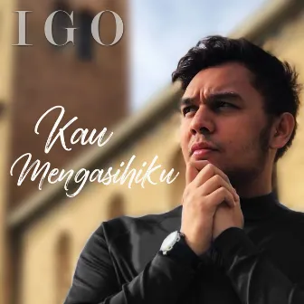 Kau Mengasihiku by IGO