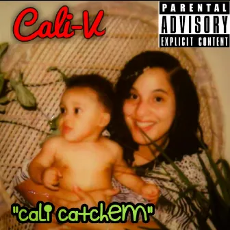 Cali Catchem by Cali-V