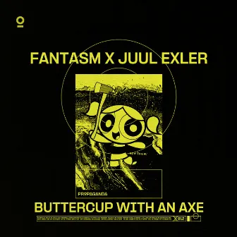 Buttercup With An Axe by Juul Exler