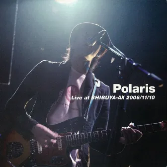 Live at SHIBUYA-AX 2006/11/10 by Polaris