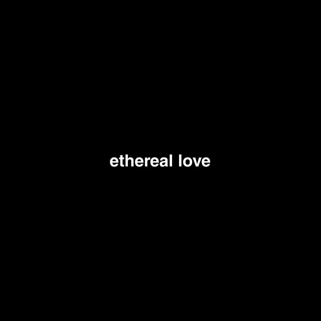 ethereal love