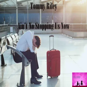 Ain't No Stoppin Us by Tommy Riley