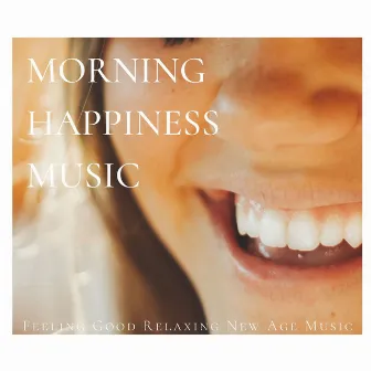 Morning Happiness Music: Feeling Good Relaxing New Age Music by Sauna & Relax