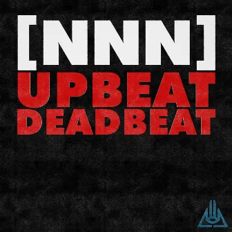 Upbeat Deadbeat by Never Not Nothing