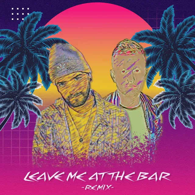 Leave Me at the Bar (Remix)