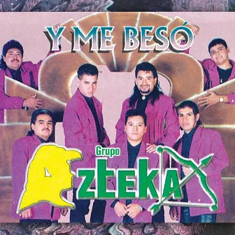 Y Me Besó by Grupo Azteka