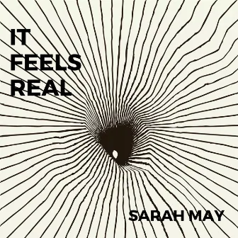 It Feels Real by Sarah May