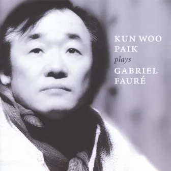 Fauré: Piano Music by Kun-Woo Paik