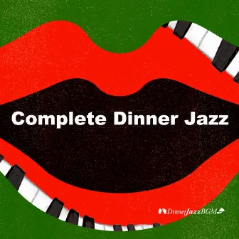 Complete Dinner Jazz by Dinner Jazz BGM