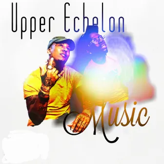 Upper Echelon Music by LeGrand Singletary